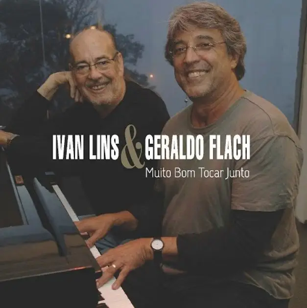 2016- Ivan Lins e Geraldo Flash - Muito Bom Tocar Juntos